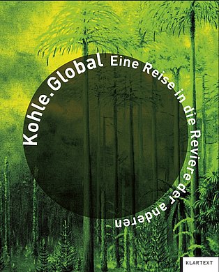 Katalog-Cover Sonderausstellung „Kohle.Global“ Katalog-Cover Sonderausstellung „Kohle.Global“